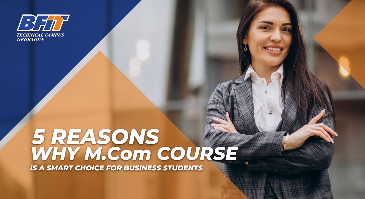 5 Reasons Why M.Com Course is a Smart Choice for Business Students