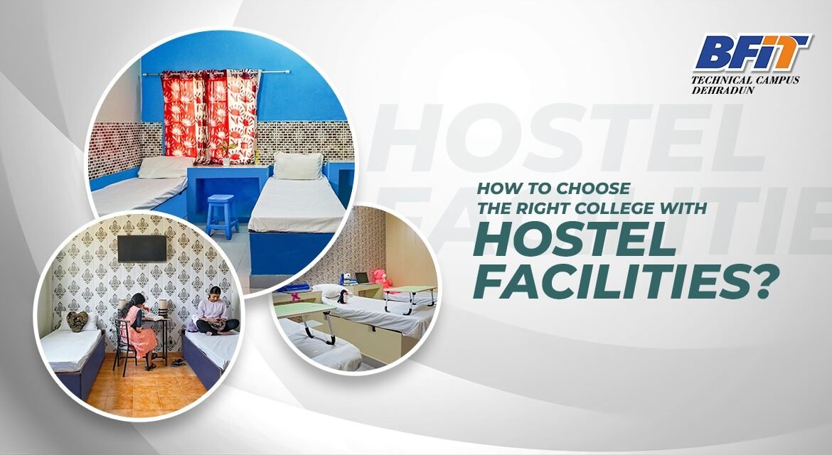 How to Choose the Right College with Hostel Facilities?