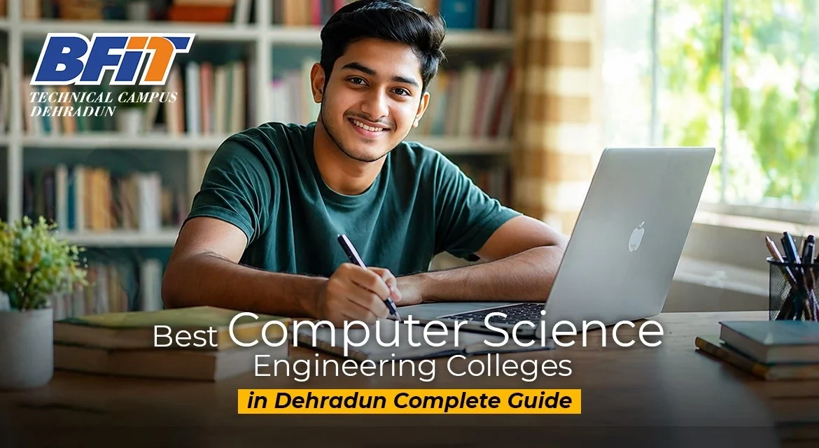 Best Computer Science Engineering Colleges in Dehradun: Complete Guide